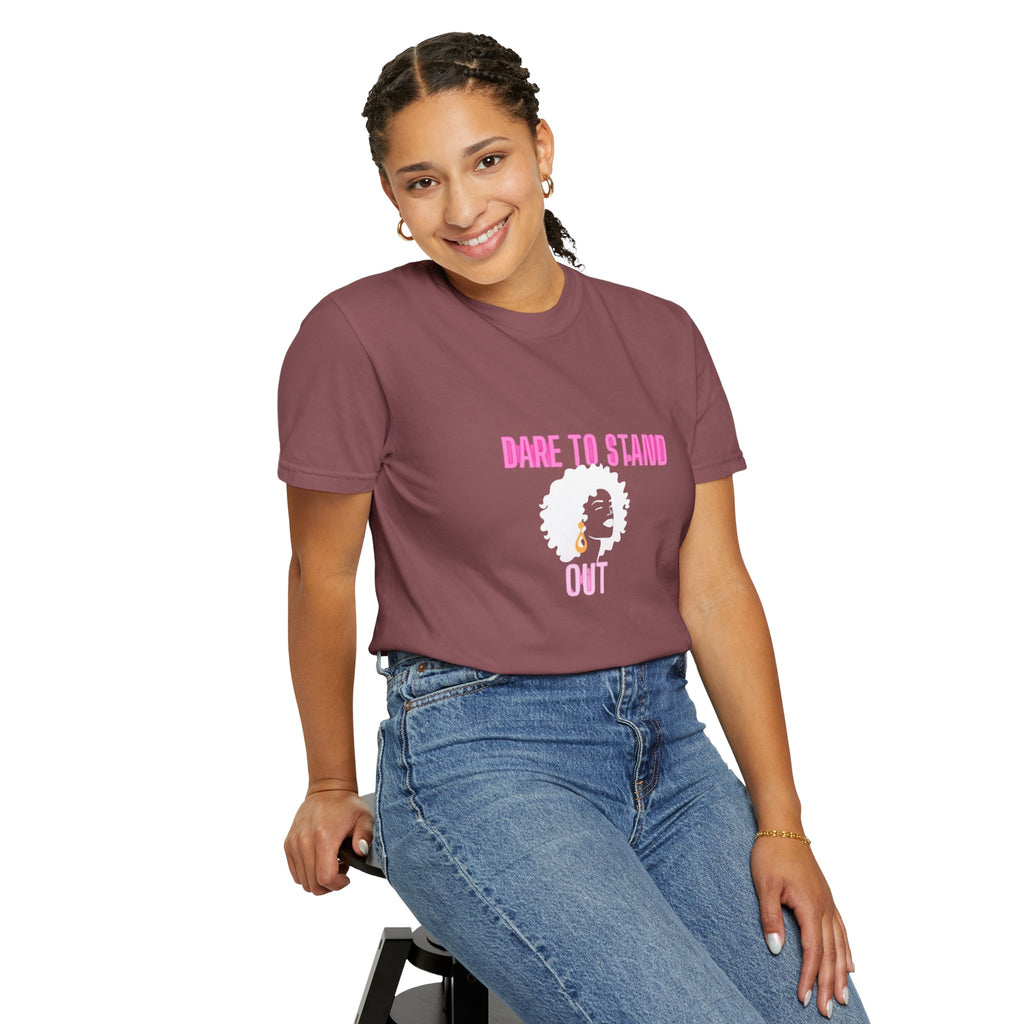 Dare to Stand Out T-Shirt - Unisex Garment-Dyed Tee, Affirmation Shirt, Gift for Her, Everyday Casual Wear, Unique Fashion