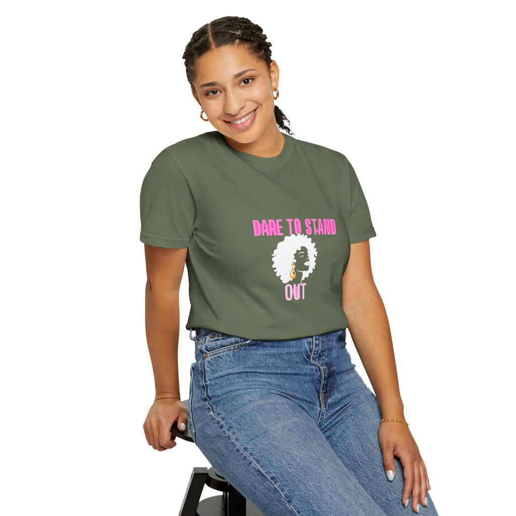 Dare to Stand Out T-Shirt - Unisex Garment-Dyed Tee, Affirmation Shirt, Gift for Her, Everyday Casual Wear, Unique Fashion