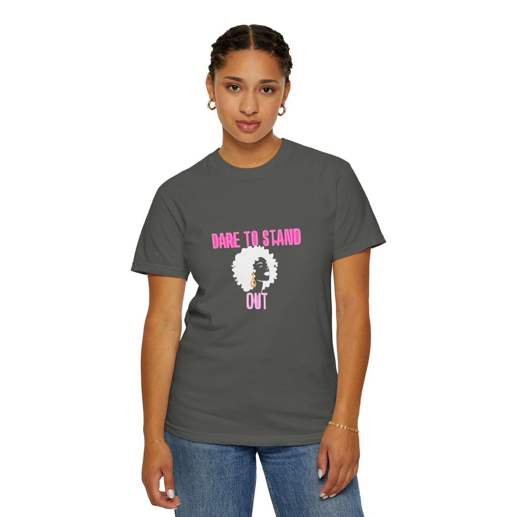 Dare to Stand Out T-Shirt - Unisex Garment-Dyed Tee, Affirmation Shirt, Gift for Her, Everyday Casual Wear, Unique Fashion