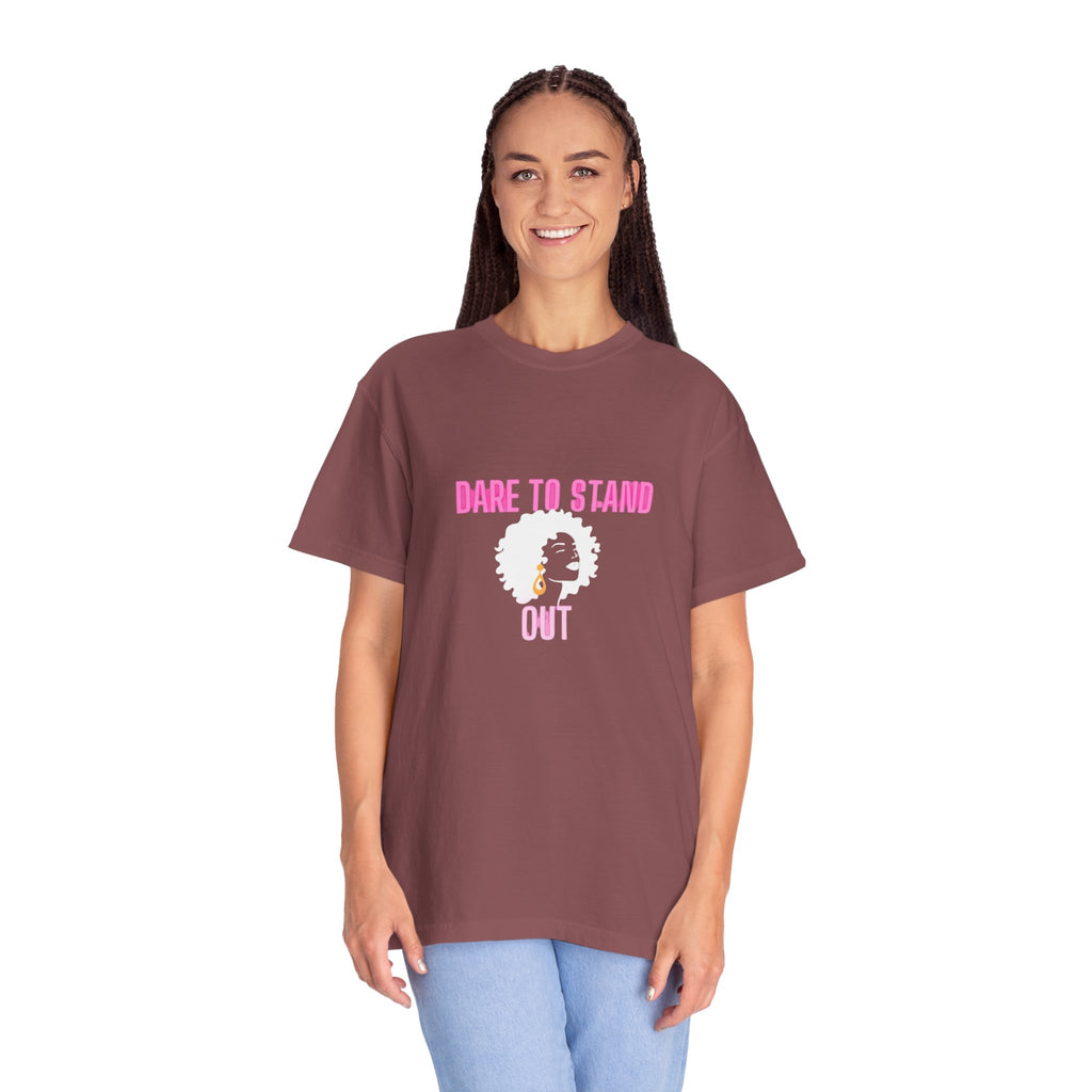 Dare to Stand Out T-Shirt - Unisex Garment-Dyed Tee, Affirmation Shirt, Gift for Her, Everyday Casual Wear, Unique Fashion