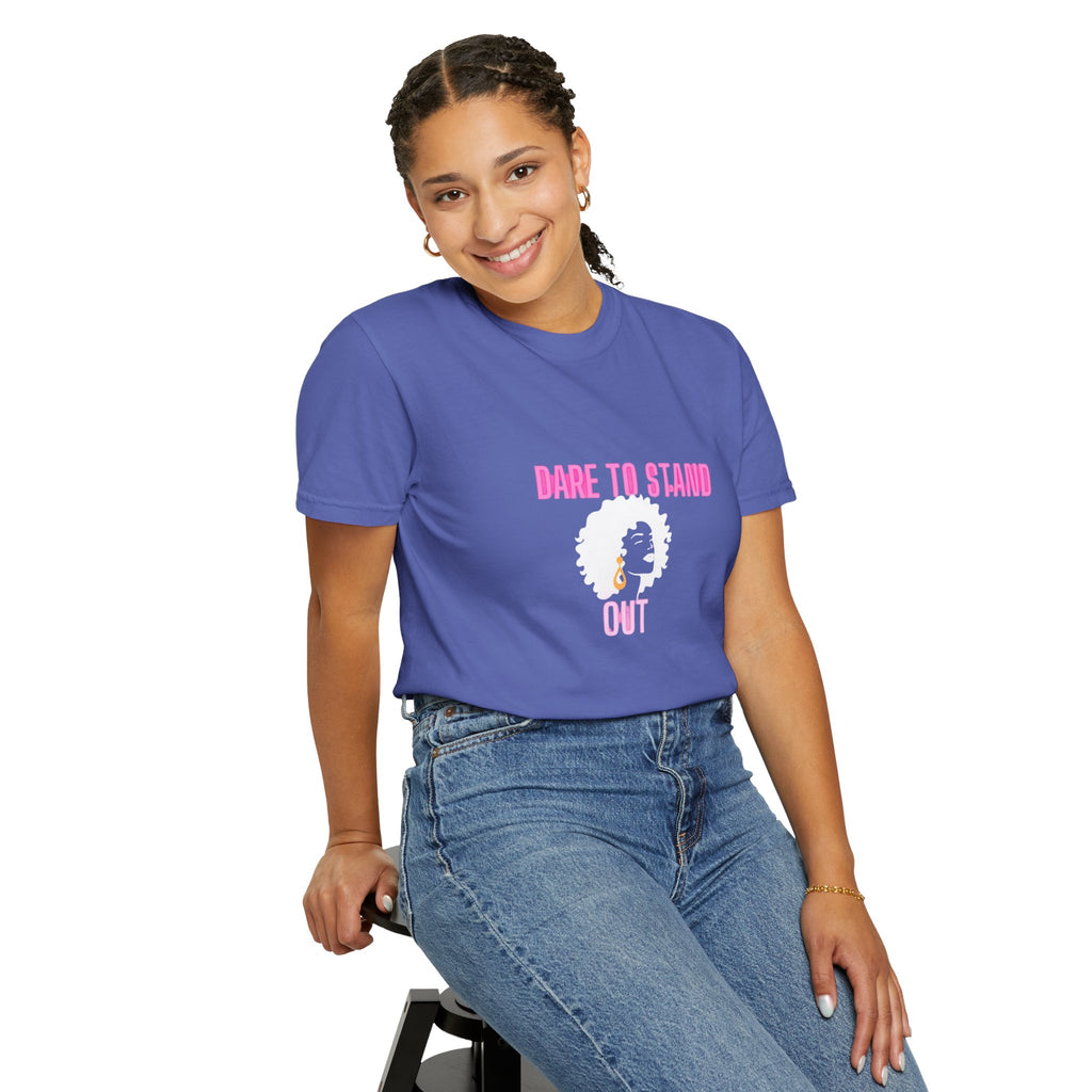 Dare to Stand Out T-Shirt - Unisex Garment-Dyed Tee, Affirmation Shirt, Gift for Her, Everyday Casual Wear, Unique Fashion
