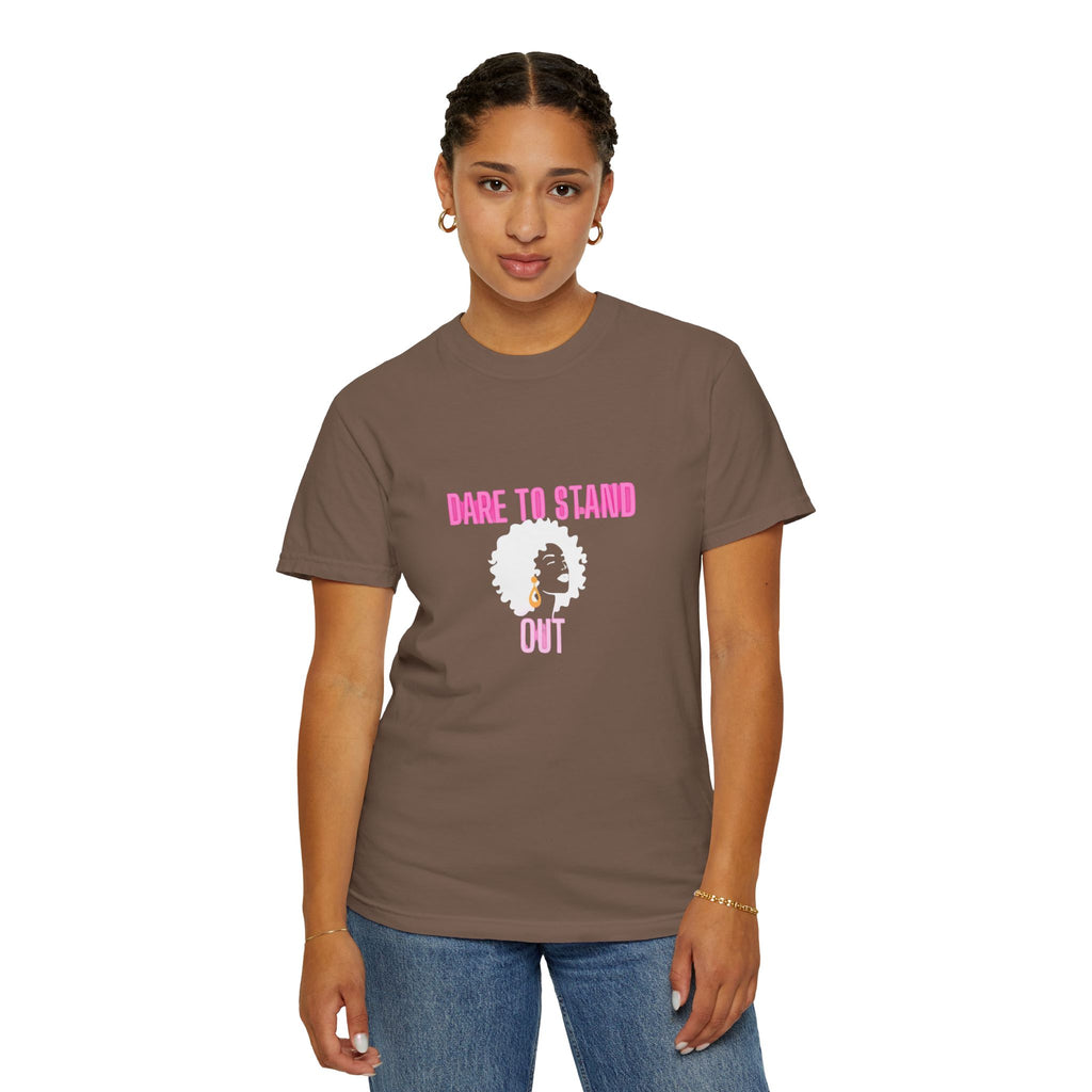 Dare to Stand Out T-Shirt - Unisex Garment-Dyed Tee, Affirmation Shirt, Gift for Her, Everyday Casual Wear, Unique Fashion
